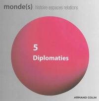 Monde(s) : histoire, espaces, relations, n° 5. Diplomaties