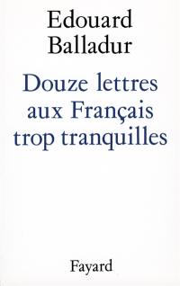 Douze lettres aux Français trop tranquilles