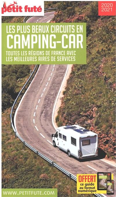 Les plus beaux circuits en camping-car : 2020-2021 : toutes les régions de France avec les meilleures aires de services