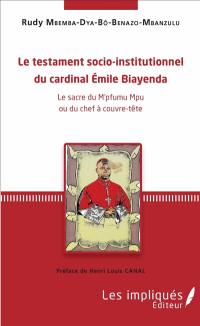 Le testament socio-institutionnel du cardinal Emile Biayenda : le sacre du M'pfumu Mpu ou du chef à couvre-tête