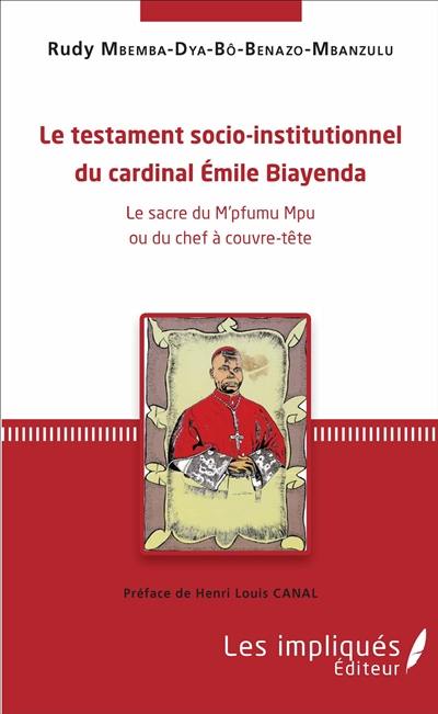Le testament socio-institutionnel du cardinal Emile Biayenda : le sacre du M'pfumu Mpu ou du chef à couvre-tête