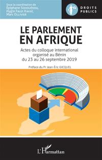 Le Parlement en Afrique : actes du colloque international organisé au Bénin du 23 au 26 septembre 2019