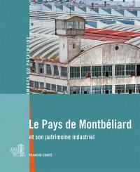 Le pays de Montbéliard et son patrimoine industriel : Franche-Comté