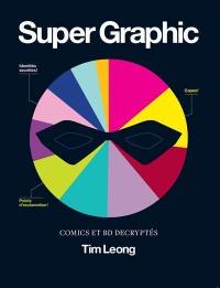 Super graphic : comics et BD decryptés