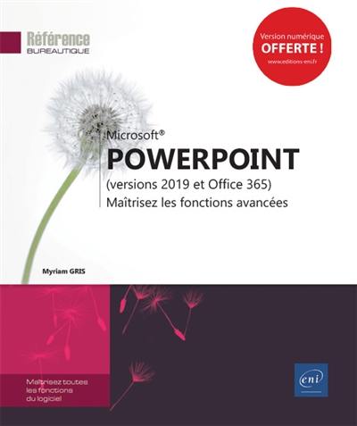 Microsoft PowerPoint (versions 2019 et Office 365) : maîtrisez les fonctions avancées