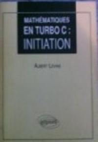 Mathématiques en Turbo C. Vol. 1. Initiation