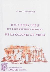 Recherches sur deux monumens antiques de la colonie de Nîmes