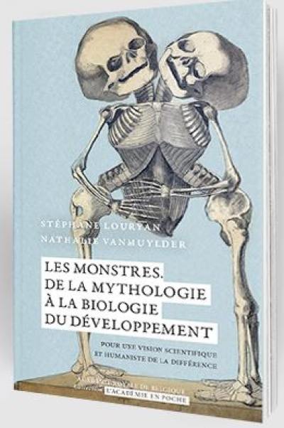 Les monstres : de la mythologie à la biologie du développement : pour une vision scientifique et humaniste de la différence