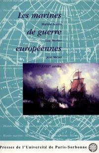Les marines de guerre européennes : XVIIe- XVIIIe siècles
