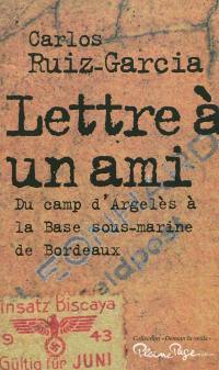 Lettre à un ami : du camp d'Argelès à la base sous-marine de Bordeaux