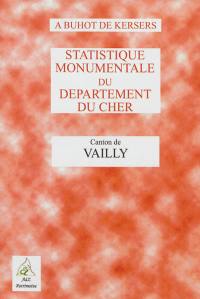 Statistique monumentale du département du Cher. Canton de Vailly