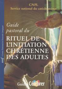 Guide pastoral du Rituel de l'initiation chrétienne des adultes