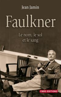 Faulkner : le nom, le sol et le sang