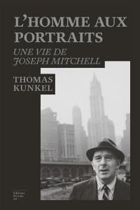 L'homme aux portraits : une vie de Joseph Mitchell
