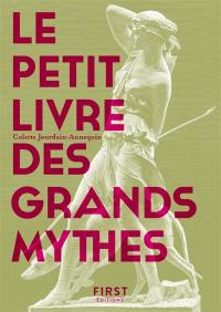 Le petit livre des grands mythes : 50 mythes gréco-romains racontés et expliqués