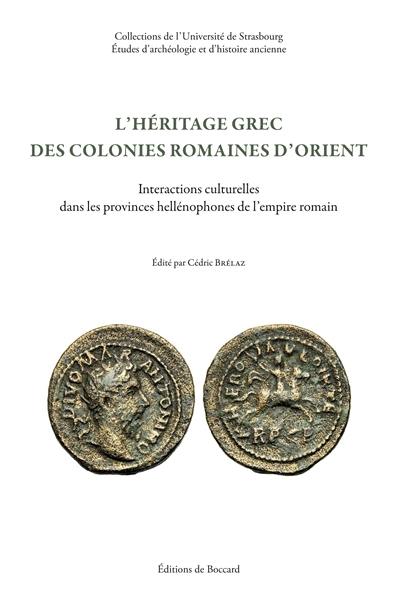 L'héritage grec des colonies romaines d'Orient : interactions culturelles dans les provinces hellénophones de l'empire romain
