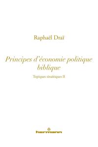 Topiques sinaïtiques. Vol. 2. Principes d'économie politique biblique