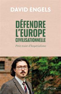 Défendre l'Europe civilisationnelle : petit traité hespérialiste