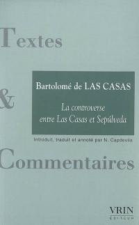 La controverse entre Las Casas et Sepulveda. Impérialisme, empire et destruction