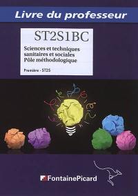 Sciences et techniques sanitaires et sociales, pôle méthodologique : première ST2S : livre du professeur