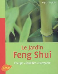 Le jardin feng shui : énergie, équilibre, harmonie