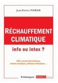 Réchauffement climatique : info ou intox ? : GiEC, accords internationaux, climato-sceptiques, politiques climatiques...