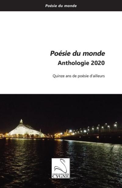 Poésie du monde : anthologie 2020 : quinze ans de poésie d'ailleurs