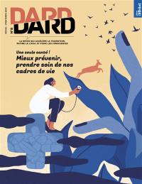 Dard/Dard : la revue qui accélère la transition, butine le local et pique les consciences, n° 8. Une seule santé ! : mieux prévenir, prendre soin de nos cadres de vie