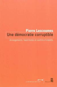 Une démocratie corruptible : arrangements, favoritisme et conflits d'intérêts