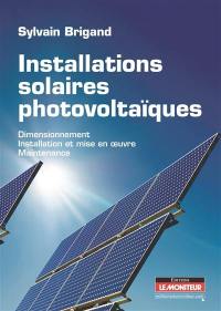 Installations solaires photovoltaïques : dimensionnement, installation et mise en oeuvre, maintenance