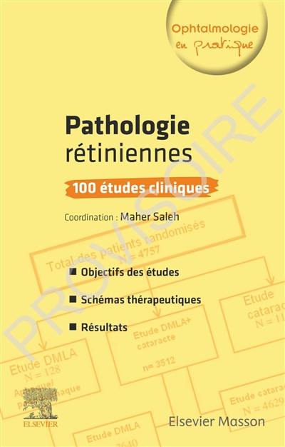 Pathologies rétiniennes : 100 études cliniques : objectifs des études, schémas thérapeutiques, résultats