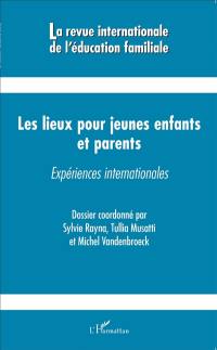 Revue internationale de l'éducation familiale (La), n° 40. Les lieux pour jeunes enfants et parents : expériences internationales