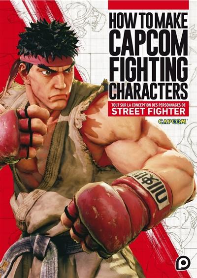 How to make Capcom fighting characters : tout sur la conception des personnages de Street Fighter
