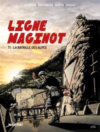 Ligne Maginot. Vol. 1. La bataille des Alpes