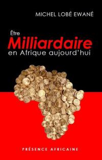 Etre milliardaire en Afrique aujourd'hui