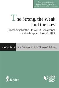 The strong, the weak and the law : proceedings of the 6th ACCA Conference held in Liege on June 23, 2017