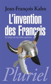 L'invention des Français. Du temps de nos folies gauloises