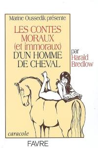 Les contes moraux (et immoraux) d'un homme de cheval