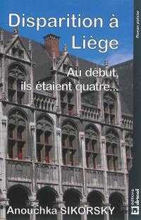 Disparition à Liège : au début, ils étaient quatre... : roman policier