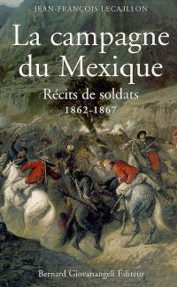 La campagne du Mexique : récits de soldats : 1862-1867