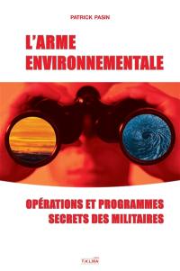 L'arme environnementale : opérations et programmes secrets des militaires