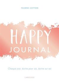 Happy journal : chaque jour, écrire pour soi, écrire sur soi