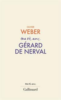 Ma vie avec Gérard de Nerval (1808-1855)