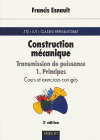 Construction mécanique : transmission de puissance. Vol. 1. Principes