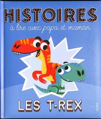 Les T.rex : histoires à lire avec papa et maman