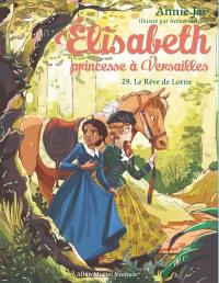 Elisabeth, princesse à Versailles. Vol. 29. Le rêve de Lottie