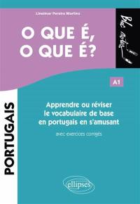 O que é, o que é ? A1 : apprendre ou réviser le vocabulaire de base en portugais en s'amusant : avec exercices corrigés