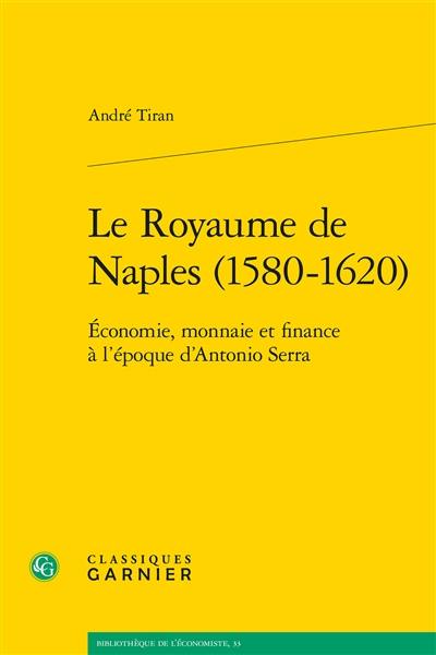 Le royaume de Naples (1580-1620) : économie, monnaie et finance à l’époque d’Antonio Serra