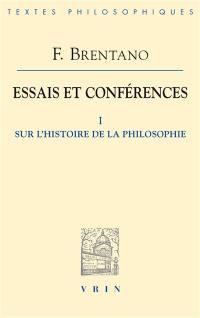 Essais et conférences. Vol. 1. Sur l'histoire de la philosophie