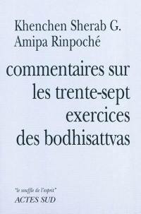 Commentaires sur les trente-sept exercices des boddhisattvas de Thogmet Zangpo
